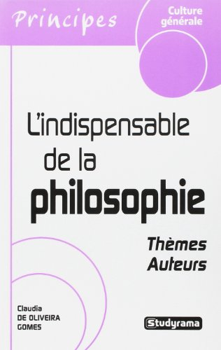 L'indispensable de la philosophie : thèmes, auteurs