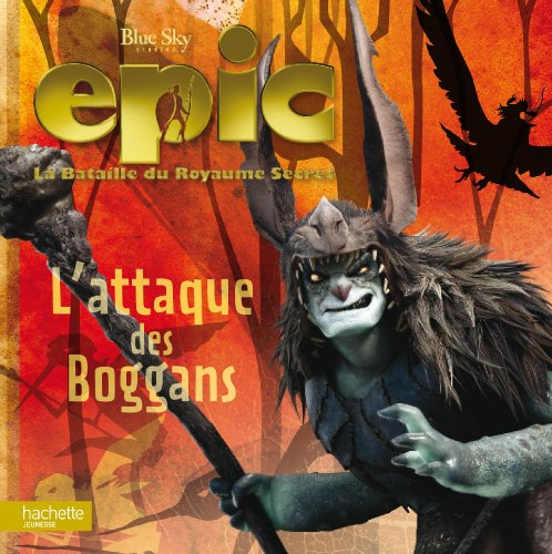 Epic, la bataille du royaume secret : l'attaque des Boggans