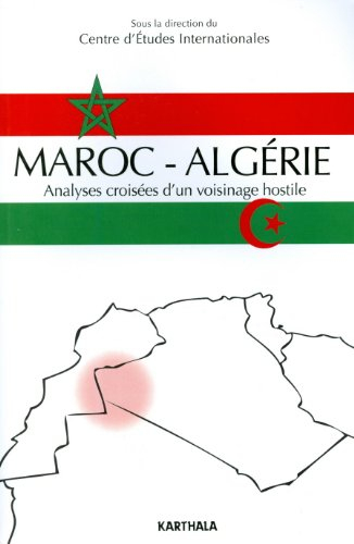 Maroc-Algérie : analyses croisées d'un voisinage hostile