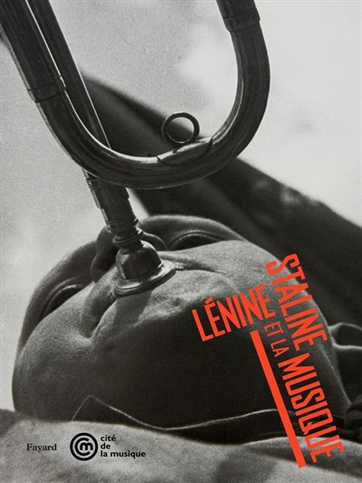Lénine, Staline et la musique : exposition, Paris, Cité de la musique, 12 octobre 2010-16 janvier 20