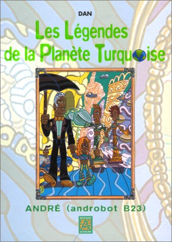 Les légendes de la planète turquoise : André (Androbot B23)