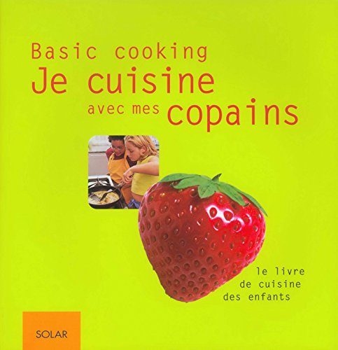 Je cuisine avec mes copains : le livre de cuisine des enfants