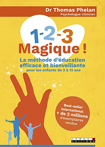 1, 2, 3 magique ! : la méthode d'éducation efficace et bienveillante : pour les enfants de 2 à 12 an