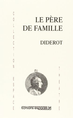 Le père de famille. Discours sur la poésie dramatique : extraits