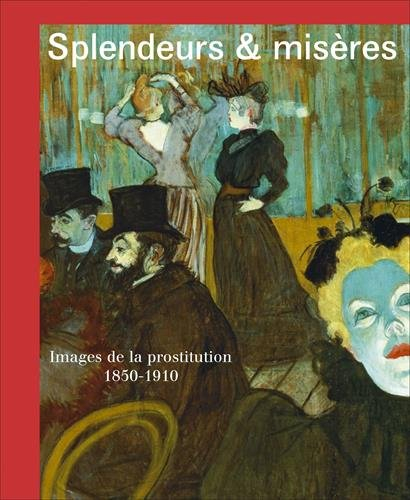Splendeurs & misères : images de la prostitution, 1850-1910