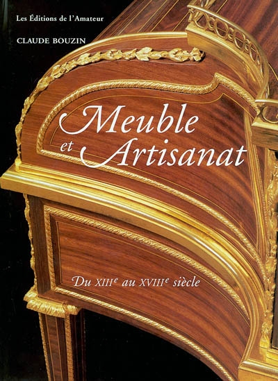 Meubles et artisanat : XIIIe-XVIIIe siècle