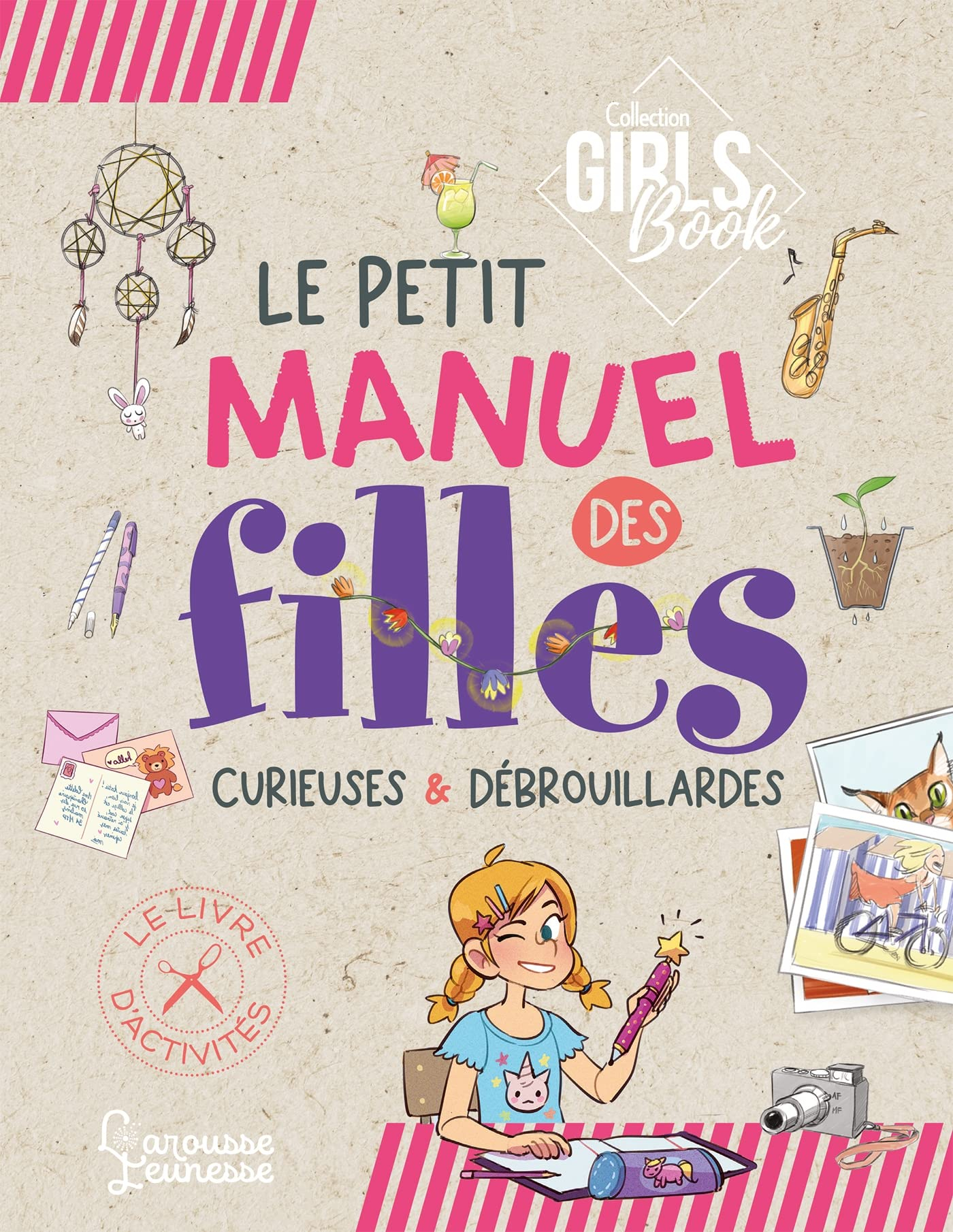 Le petit manuel des filles curieuses & débrouillardes : le livre d'activités