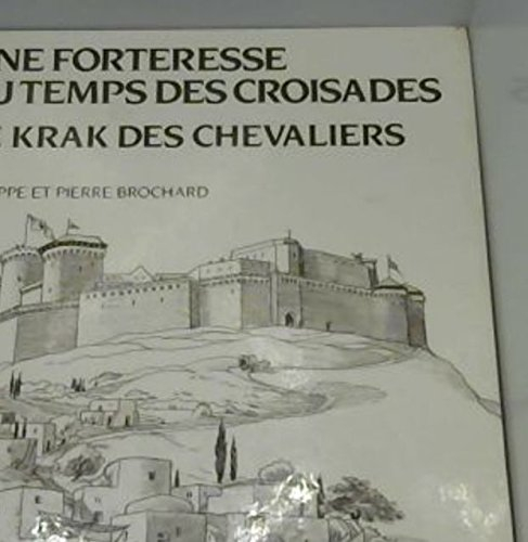 Une Forteresse au temps des croisades, le krak des chevaliers