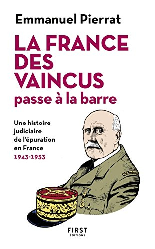 La France des vaincus passe à la barre : une histoire judiciaire de l'épuration en France : 1943-195