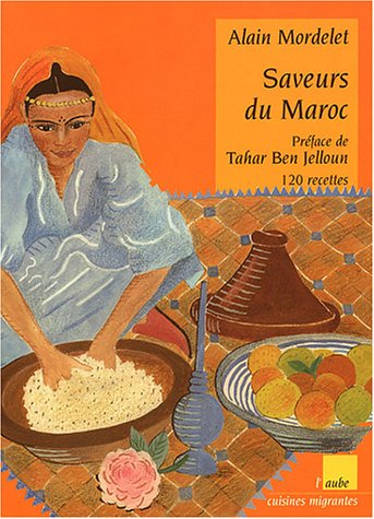 Saveurs du Maroc : 120 recettes des cuisines berbère et arabo-andalouse