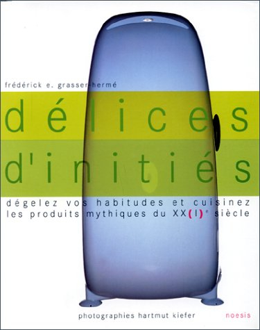 Délices d'initiés : dégelez vos habitudes et cuisinez les produits mythiques du XX(I)e siècle