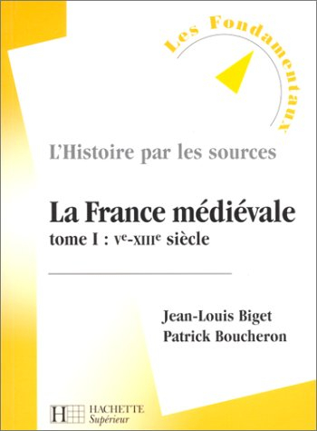 La France médiévale. Vol. 1. VIe-XIIIe siècle