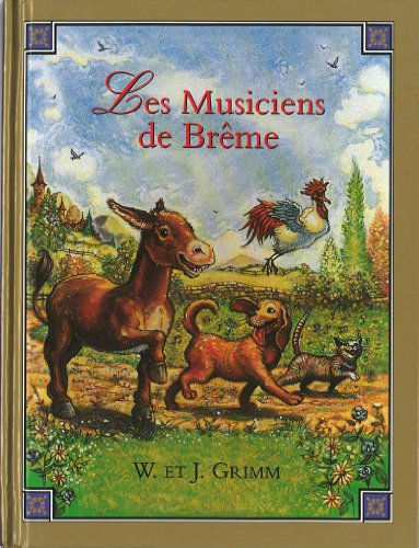 Les musiciens de Brême : d'après Wilhelm et Jacob Grimm