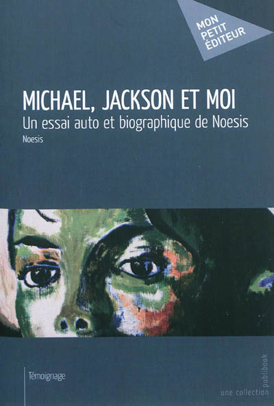 Michael, Jackson et moi : un essai auto et biographique