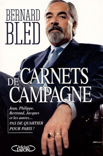 Carnets de campagne : Jean, Philippe, Bertrand, Jacques et les autres... : pas de quartier pour Pari