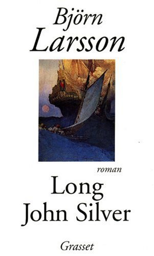 Long John Silver : la relation véridique et mouvementée de ma vie et de mes aventures d'homme libre,