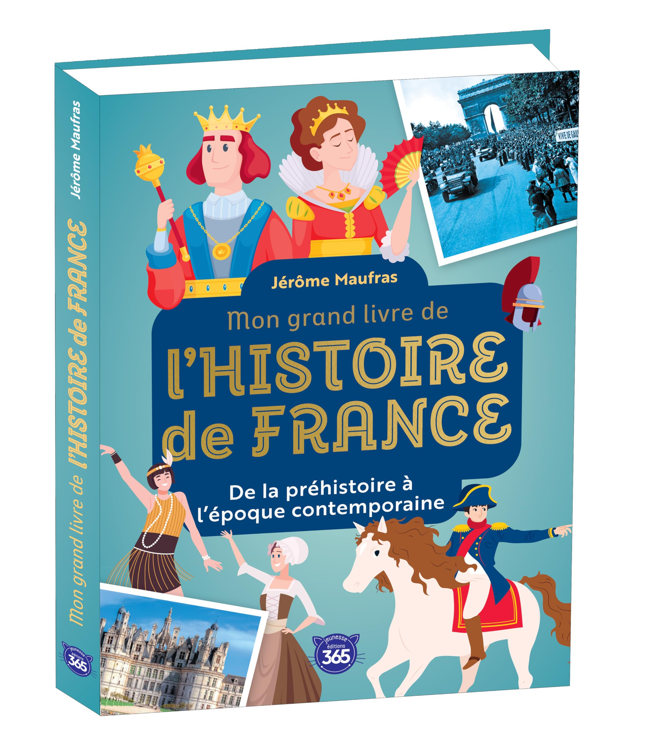 Mon grand livre de l'histoire de France : de la préhistoire à l'époque contemporaine