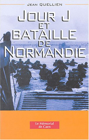 Jour J et bataille de Normandie : la Normandie au coeur de la guerre