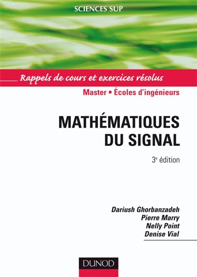 Exercices corrigés de mathématiques du signal : rappels de cours, méthodes, corrigés détaillés