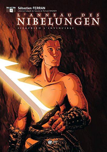L'anneau des Nibelungen. Vol. 2. Siegfried l'invincible