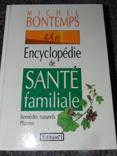 Encyclopédie de santé familiale : remèdes naturels, plantes