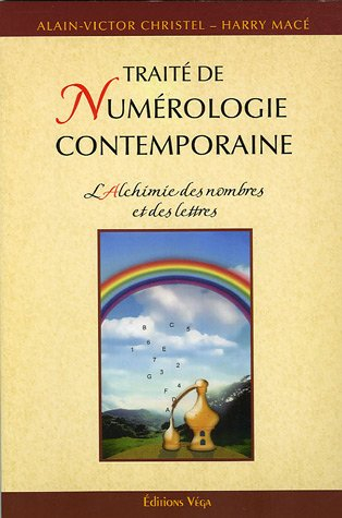 Traité de numérologie contemporaine : l'alchimie des nombres et des lettres