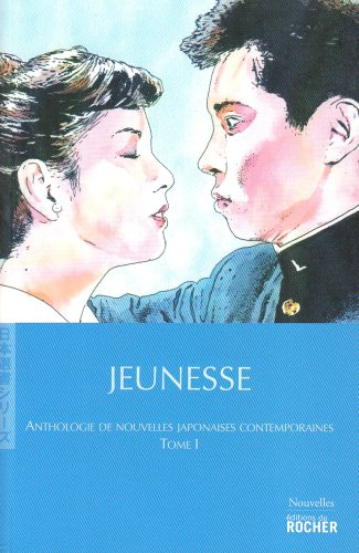 Anthologie de nouvelles japonaises contemporaines. Vol. 1. Jeunesse