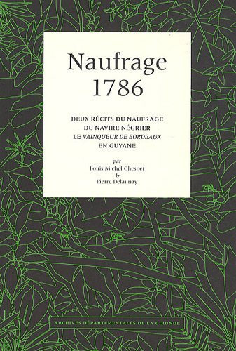 Naufrage 1786: Deux récits du naufrage du navire négrier le Vainqueur de Bordeaux en Guyane