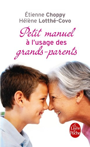 Petit manuel à l'usage des grands-parents : qui prennent leur rôle à coeur