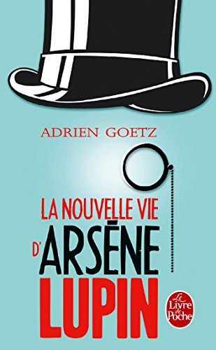 La nouvelle vie d'Arsène Lupin : retour, aventures, ruses, amours, masques et exploits du gentleman-