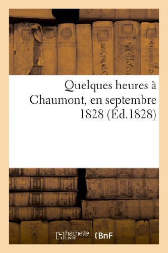 Quelques heures à Chaumont, en septembre 1828. Relation publiée au profit du bureau: de bienfaisance