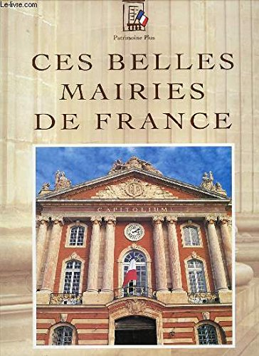 CES BELLES MAIRIES DE FRANCE. Volume 1