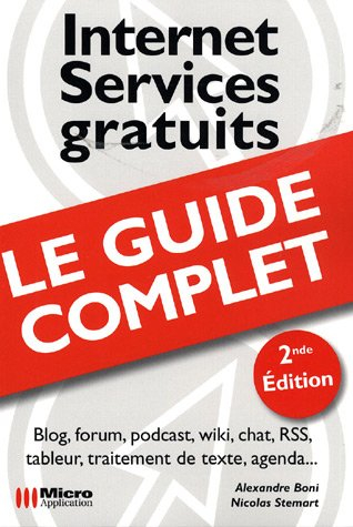 Internet, services gratuits : blog, forum, podcast, wiki, chat, RSS, tableur, traitement de texte, a