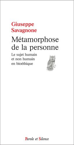 Métamorphose de la personne : le sujet humain et non humain en bioéthique