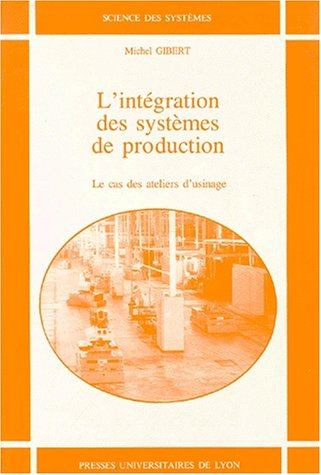 L'Intégration des systèmes de production : le cas des ateliers d'usinage