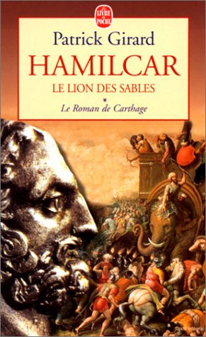 Le roman de Carthage. Vol. 1. Hamilcar, le lion des sables