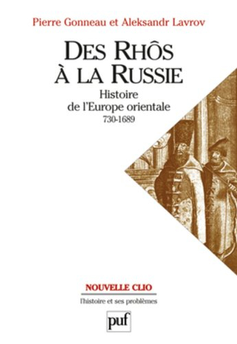 Des Rhôs à la Russie : histoire de l'Europe orientale : v. 730-1689