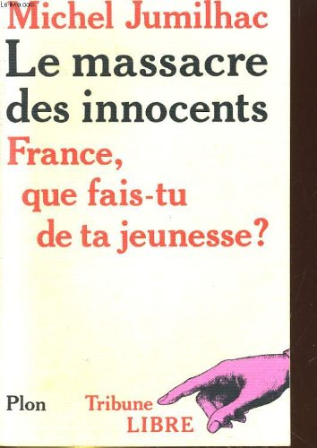 Le Massacre des innocents : France, que fais-tu de ta jeunesse
