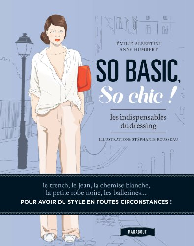 So basic, so chic ! : les indispensables du dressing