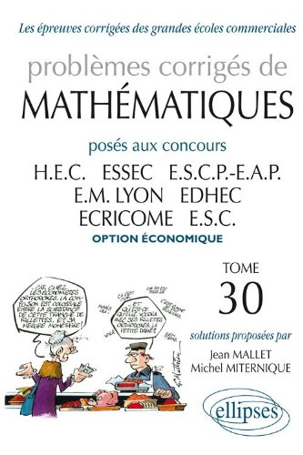 Problèmes corrigés de mathématiques posés aux concours HEC, ESSEC, ESCP-EAP, EM Lyon, ECRICOME, EDHE