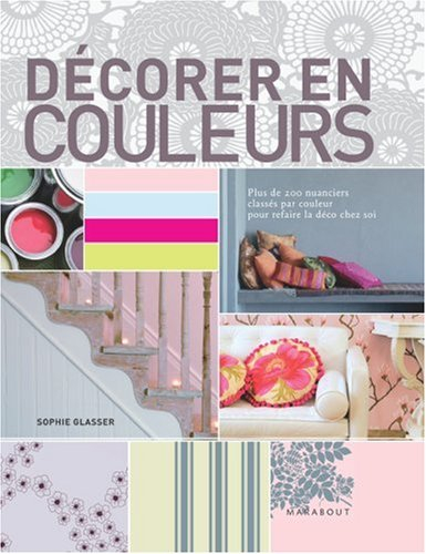 Décorer en couleurs : plus de 200 nuanciers classés par couleur pour refaire la déco chez soi