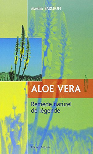Aloe Vera, remède naturel de légende