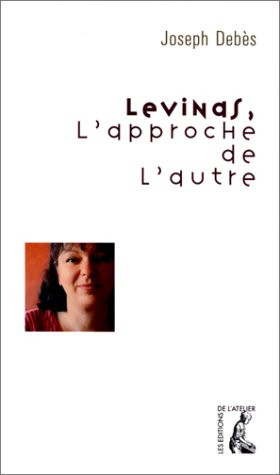 Levinas, l'approche de l'autre : lire Emmanuel Levinas au coeur des banlieues