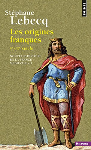 Nouvelle histoire de la France médiévale. Vol. 1. Les origines franques : Ve-IXe siècle