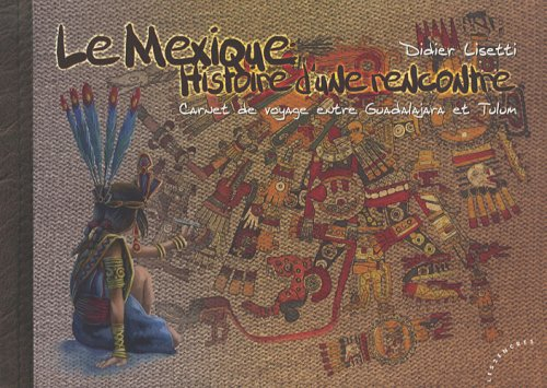 Le Mexique, histoire d'une rencontre : carnet de voyage entre Guadalajara et Tulum