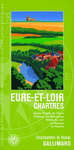 Eure-et-Loir, Chartres : vallée royale de l'Eure, château de Maintenon, vallée du Loir, la Beauce, l