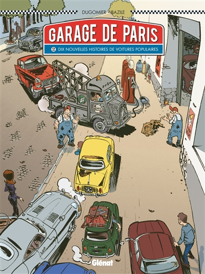 Garage de Paris. Vol. 2. Dix nouvelles histoires de voitures populaires