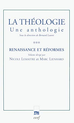La théologie : une anthologie. Vol. 3. Renaissance et réformes