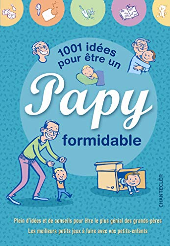 1.001 idées pour être un papy formidable