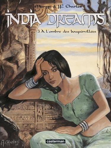 India dreams. Vol. 3. A l'ombre des bougainvillées